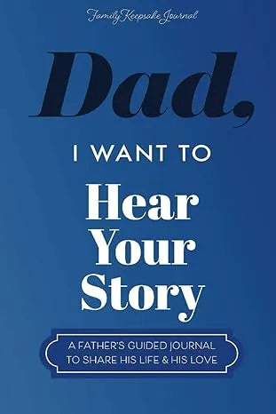 Dad, I Want to Hear Your Story – Legacy Edition Memory Book Over 250 Questions