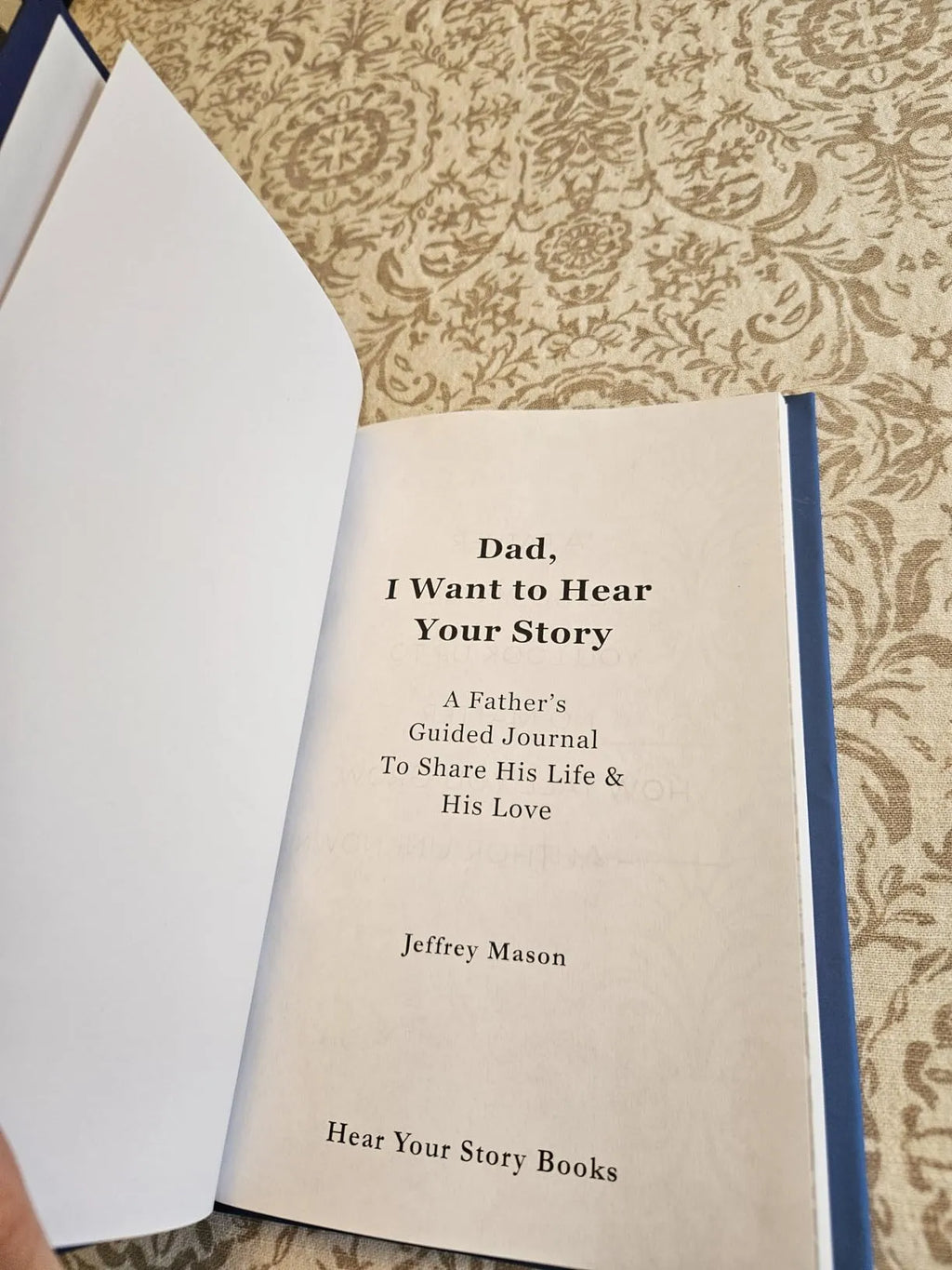 Dad, I Want to Hear Your Story – Legacy Edition Memory Book Over 250 Questions
