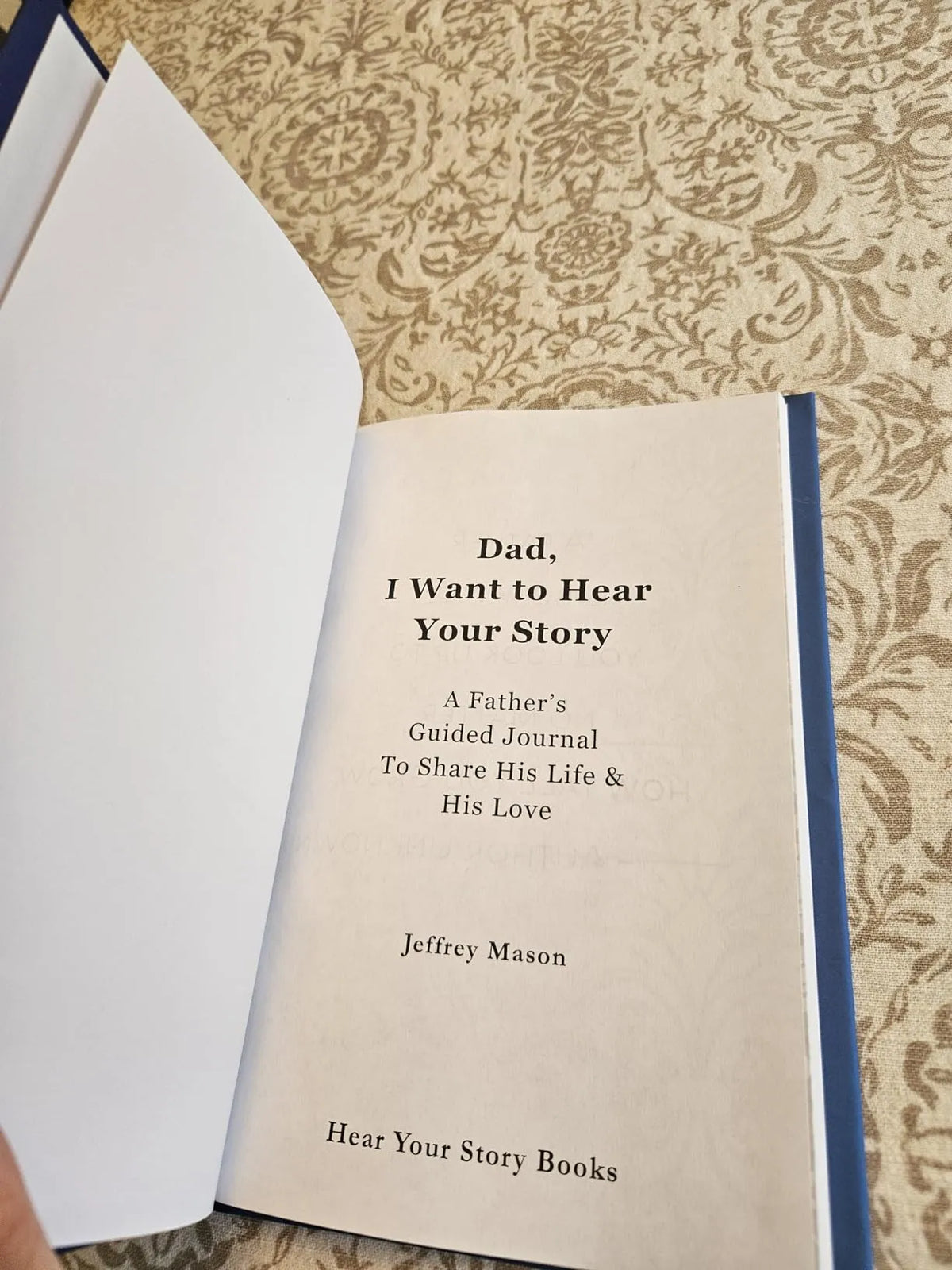 Dad, I Want to Hear Your Story – Legacy Edition Memory Book Over 250 Questions